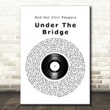 Red Hot Chili Peppers Under The Bridge Vinyl Record Song Lyric Wall Art Print