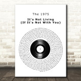 The 1975 It's Not Living (If It's Not With You) Vinyl Record Song Lyric Wall Art Print