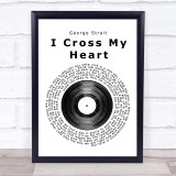 George Strait George Strait I Cross My Heart Vinyl Record Song Lyric Wall Art Print