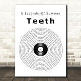 5 Seconds Of Summer Teeth Vinyl Record Song Lyric Quote Music Print