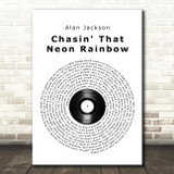 Alan Jackson Chasin' That Neon Rainbow Vinyl Record Song Lyric Quote Music Print