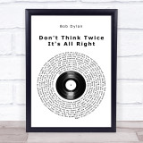Bob Dylan Don't Think Twice It's All Right Vinyl Record Song Lyric Quote Music Print