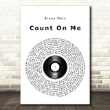 Bruno Mars Count On Me Vinyl Record Song Lyric Quote Music Print