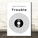 Cage The Elephant Trouble Vinyl Record Song Lyric Quote Music Print