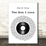 David Gray The One I Love Vinyl Record Song Lyric Quote Music Print