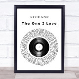 David Gray The One I Love Vinyl Record Song Lyric Quote Music Print