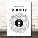 Deacon Blue Dignity Vinyl Record Song Lyric Quote Music Print