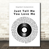 Engelbert Humperdinck Just Tell Me You Love Me Vinyl Record Song Lyric Quote Music Print