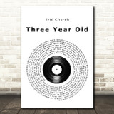 Eric Church Three Year Old Vinyl Record Song Lyric Quote Music Print
