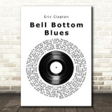 Eric Clapton Bell Bottom Blues Vinyl Record Song Lyric Quote Music Print