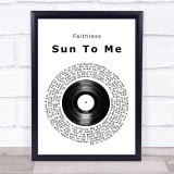 Faithless Sun To Me Vinyl Record Song Lyric Quote Music Print