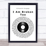 Killswitch Engage I Am Broken Too Vinyl Record Song Lyric Quote Music Print