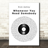 Rick Astley Whenever You Need Somebody Vinyl Record Song Lyric Quote Music Print