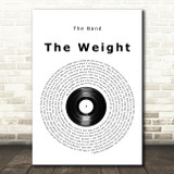 The Band The Weight Vinyl Record Song Lyric Quote Music Print