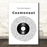 The Bootleggers Cosmonaut Vinyl Record Song Lyric Quote Music Print