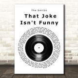 The Smiths That Joke Isn't Funny Anymore Vinyl Record Song Lyric Quote Music Print