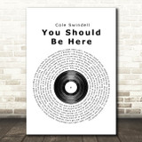Cole Swindell You Should Be Here Vinyl Record Song Lyric Quote Print