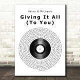 Haley & Michaels Giving It All (To You) Vinyl Record Song Lyric Quote Print