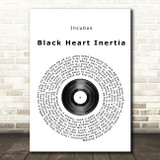 Incubus Black Heart Inertia Vinyl Record Song Lyric Quote Print