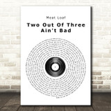 Meat Loaf Two Out Of Three Ain't Bad Vinyl Record Song Lyric Quote Print