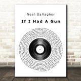 Noel Gallagher If I Had A Gun Vinyl Record Song Lyric Quote Print