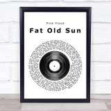 Pink Floyd Fat Old Sun Vinyl Record Song Lyric Quote Print
