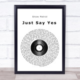 Snow Patrol Just Say Yes Vinyl Record Song Lyric Quote Print