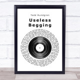 Todd Rundgren Useless Begging Vinyl Record Song Lyric Quote Print