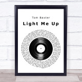 Tom Baxter Light Me Up Vinyl Record Song Lyric Quote Print