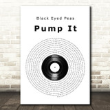 Black Eyed Peas Pump It Vinyl Record Song Lyric Quote Print