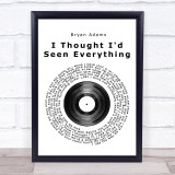 Bryan Adams I Thought I'd Seen Everything Vinyl Record Song Lyric Quote Print