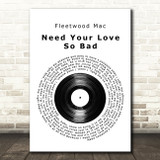 Fleetwood Mac Need Your Love So Bad Vinyl Record Song Lyric Quote Print