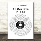 Kenny Chesney El Cerrito Place Vinyl Record Song Lyric Quote Print