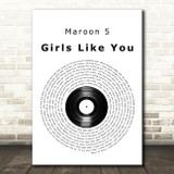 Maroon 5 Girls Like You Vinyl Record Song Lyric Quote Print