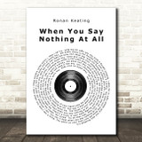 Ronan Keating When You Say Nothing At All Vinyl Record Song Lyric Quote Print