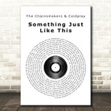 The Chainsmokers Coldplay Something Just Like This Vinyl Record Song Lyric Print