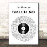 Ed Sheeran Tenerife Sea Vinyl Record Song Lyric Quote Print