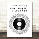 Ellie Goulding How Long Will I Love You Vinyl Record Song Lyric Quote Print