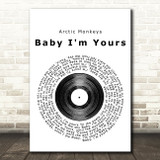 Arctic Monkeys Baby I'm Yours Vinyl Record Song Lyric Quote Print