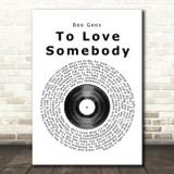 Bee Gees To Love Somebody Vinyl Record Song Lyric Quote Print