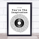 Chicago You're The Inspiration Vinyl Record Song Lyric Quote Print