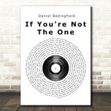 Daniel Bedingfield If You're Not The One Vinyl Record Song Lyric Print