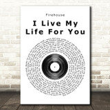Firehouse I Live My Life For You Vinyl Record Song Lyric Quote Print
