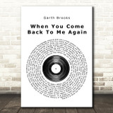 Garth Brooks When You Come Back To Me Again Vinyl Record Song Lyric Quote Print