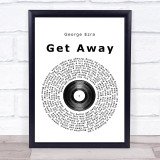 George Ezra Get Away Vinyl Record Song Lyric Quote Print