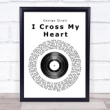 George Strait I Cross My Heart Vinyl Record Song Lyric Quote Print