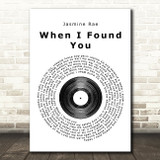 Jasmine Rae When I Found You Vinyl Record Song Lyric Quote Print