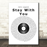 John Legend Stay With You Vinyl Record Song Lyric Quote Print