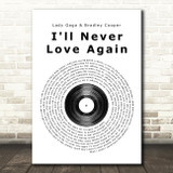 Lady Gaga & Bradley Cooper I'll Never Love Again Vinyl Record Song Lyric Print