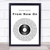 Michael Bolton From Now On Vinyl Record Song Lyric Quote Print